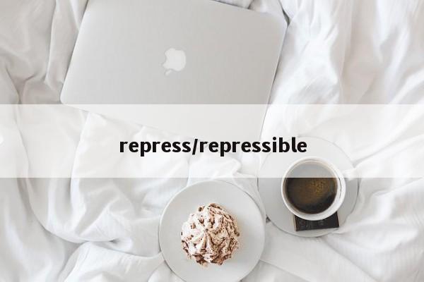 repress/repressible
